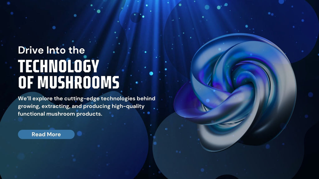 The Technology Behind Functional Mushroom Products: From Growing to Extraction